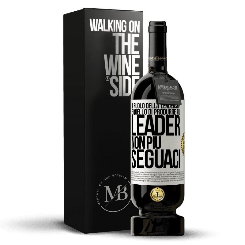 49,95 € Spedizione Gratuita | Vino rosso Edizione Premium MBS® Riserva Il ruolo della leadership è quello di produrre più leader, non più seguaci Etichetta Bianca. Etichetta personalizzabile Riserva 12 Mesi Raccogliere 2015 Tempranillo