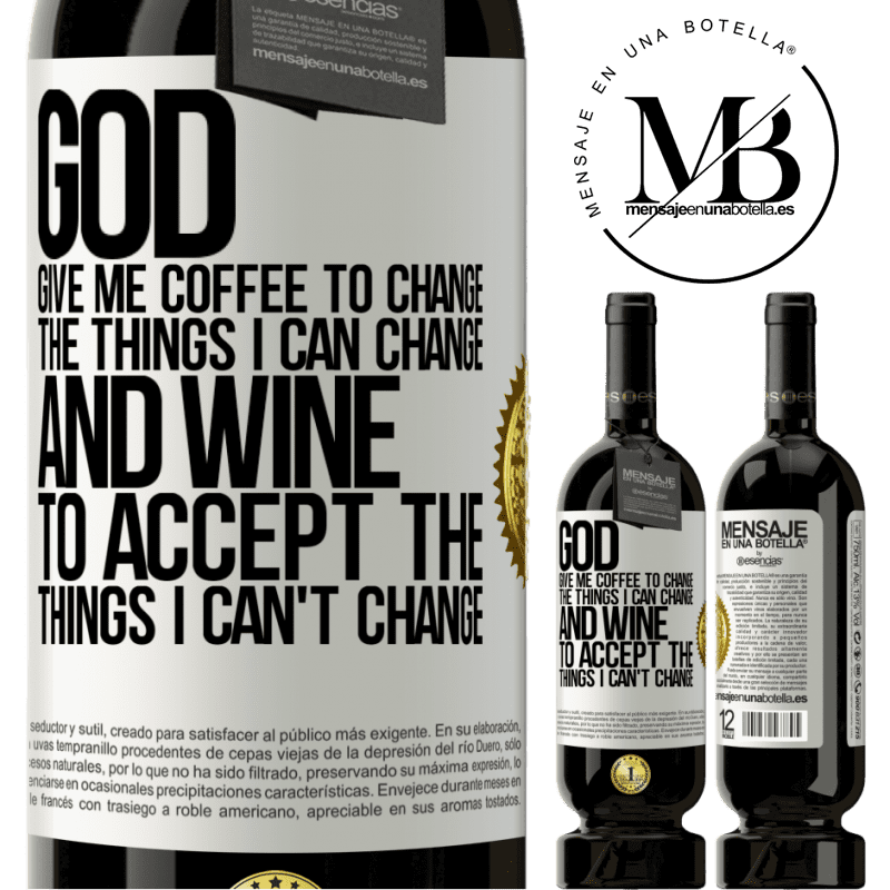 29,95 € Free Shipping | Red Wine Premium Edition MBS® Reserva God, give me coffee to change the things I can change, and he came to accept the things I can't change White Label. Customizable label Reserva 12 Months Harvest 2014 Tempranillo