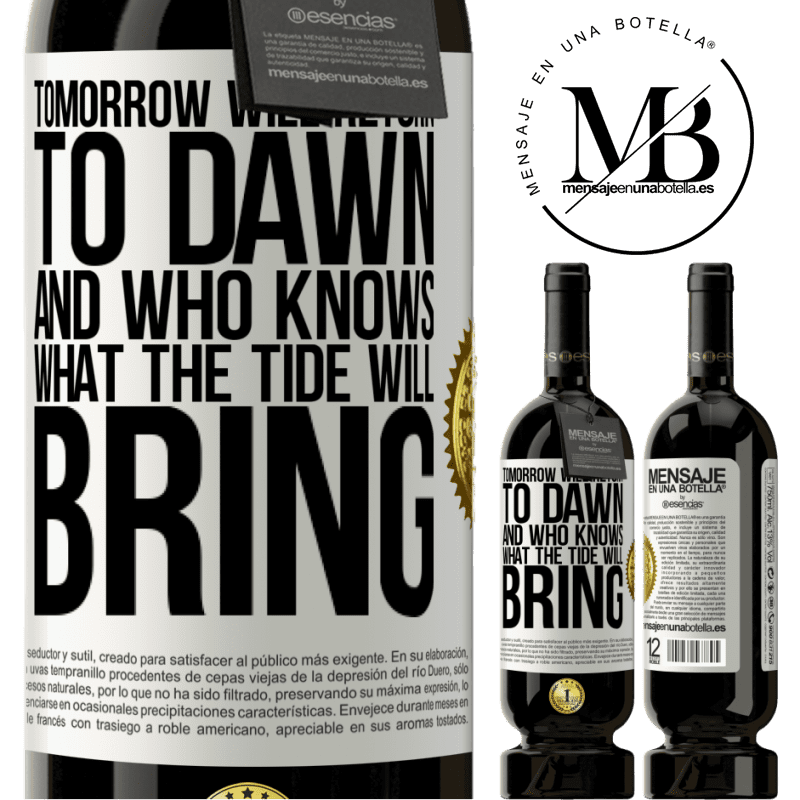 49,95 € Free Shipping | Red Wine Premium Edition MBS® Reserve Tomorrow will return to dawn and who knows what the tide will bring White Label. Customizable label Reserve 12 Months Harvest 2014 Tempranillo