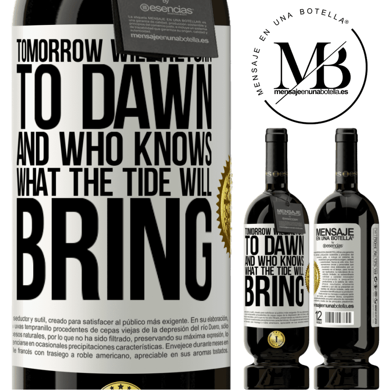49,95 € Free Shipping | Red Wine Premium Edition MBS® Reserve Tomorrow will return to dawn and who knows what the tide will bring White Label. Customizable label Reserve 12 Months Harvest 2016 Tempranillo