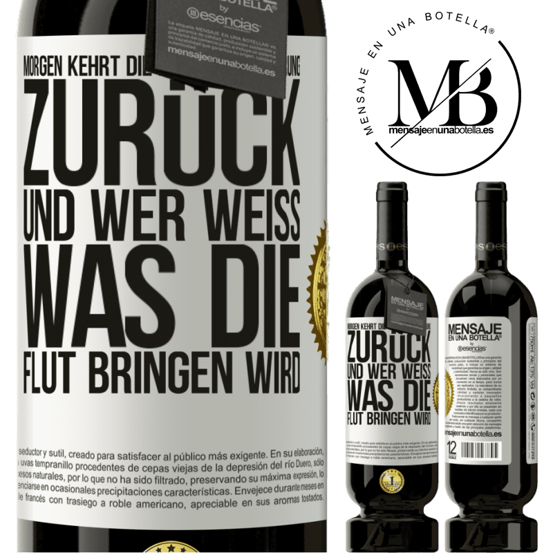 49,95 € Kostenloser Versand | Rotwein Premium Ausgabe MBS® Reserve Morgen kehrt die Morgendämmerung zurück und wer weiß .was die Flut bringen wird Weißes Etikett. Anpassbares Etikett Reserve 12 Monate Ernte 2014 Tempranillo