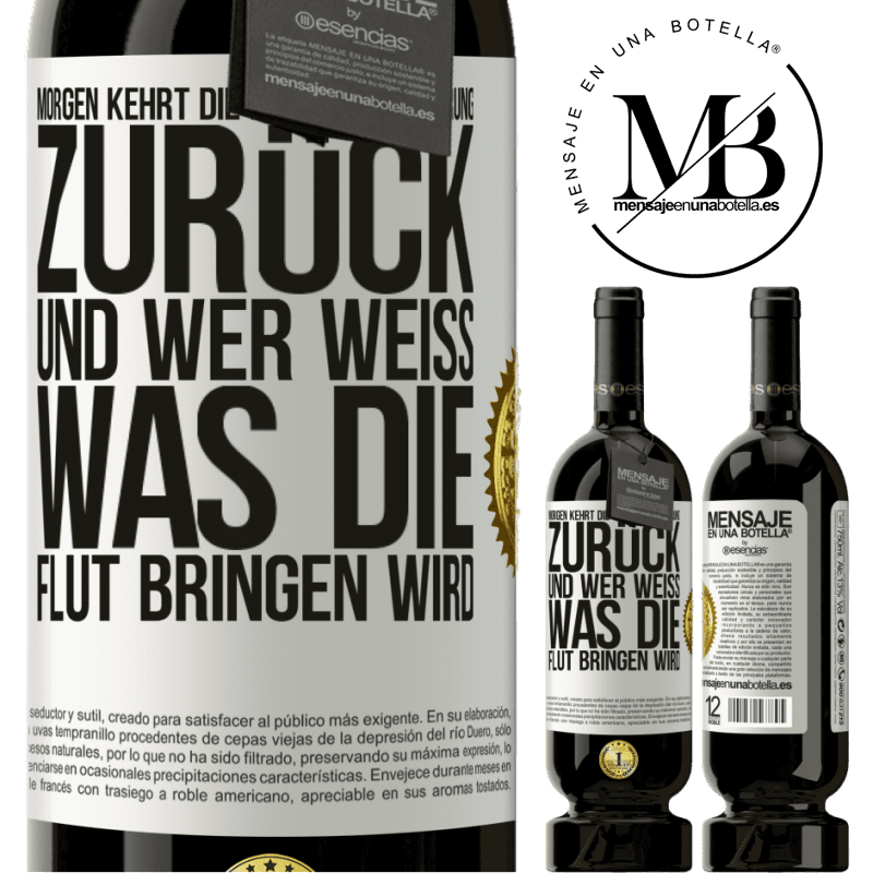 49,95 € Kostenloser Versand | Rotwein Premium Ausgabe MBS® Reserve Morgen kehrt die Morgendämmerung zurück und wer weiß .was die Flut bringen wird Weißes Etikett. Anpassbares Etikett Reserve 12 Monate Ernte 2016 Tempranillo