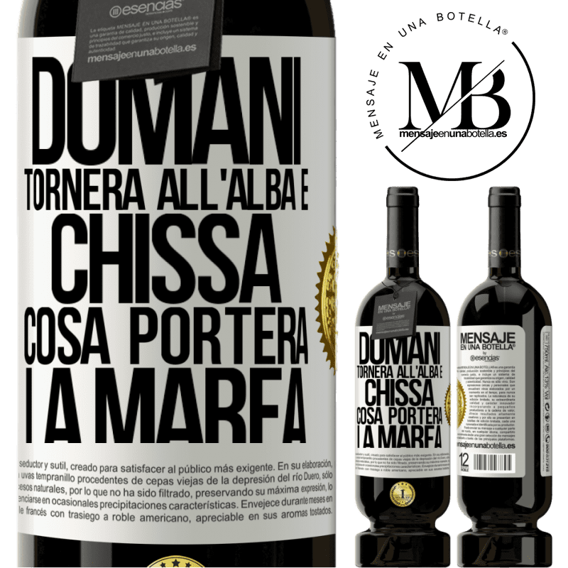 49,95 € Spedizione Gratuita | Vino rosso Edizione Premium MBS® Riserva Domani tornerà all'alba e chissà cosa porterà la marea Etichetta Bianca. Etichetta personalizzabile Riserva 12 Mesi Raccogliere 2014 Tempranillo