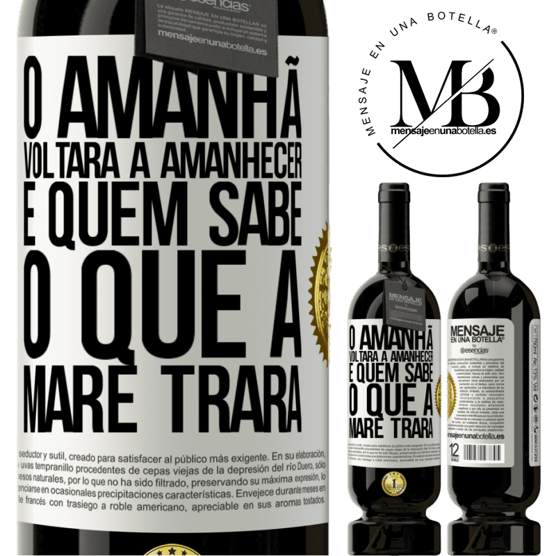 49,95 € Envio grátis | Vinho tinto Edição Premium MBS® Reserva O amanhã voltará a amanhecer e quem sabe o que a maré trará Etiqueta Branca. Etiqueta personalizável Reserva 12 Meses Colheita 2014 Tempranillo