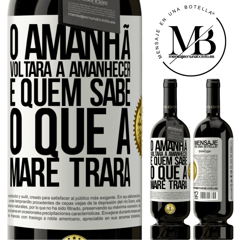 49,95 € Envio grátis | Vinho tinto Edição Premium MBS® Reserva O amanhã voltará a amanhecer e quem sabe o que a maré trará Etiqueta Branca. Etiqueta personalizável Reserva 12 Meses Colheita 2016 Tempranillo