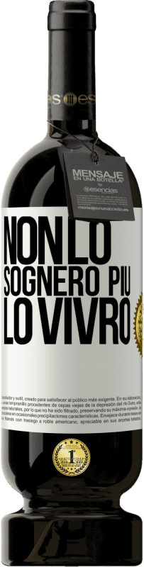 49,95 € | Vino rosso Edizione Premium MBS® Riserva Non lo sognerò più. Lo vivrò Etichetta Bianca. Etichetta personalizzabile Riserva 12 Mesi Raccogliere 2015 Tempranillo