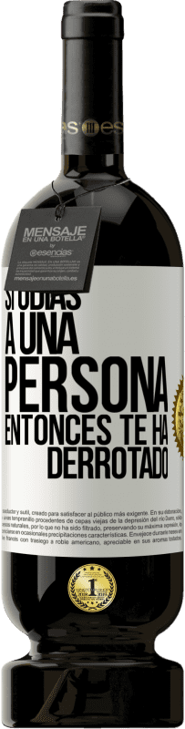 49,95 € | Vino Tinto Edición Premium MBS® Reserva Si odias a una persona, entonces te ha derrotado Etiqueta Blanca. Etiqueta personalizable Reserva 12 Meses Cosecha 2015 Tempranillo