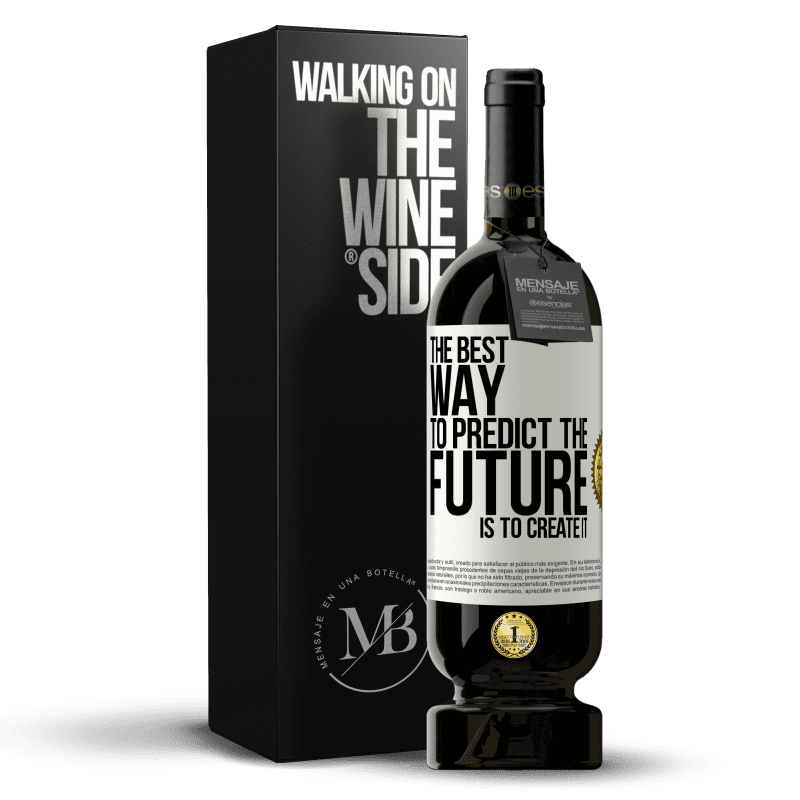 49,95 € Free Shipping | Red Wine Premium Edition MBS® Reserve The best way to predict the future is to create it White Label. Customizable label Reserve 12 Months Harvest 2016 Tempranillo