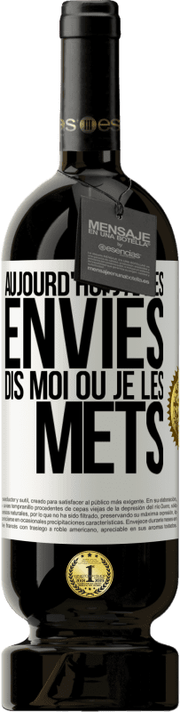 49,95 € | Vin rouge Édition Premium MBS® Réserve Aujourd'hui j'ai des envies. Dis moi où je les mets Étiquette Blanche. Étiquette personnalisable Réserve 12 Mois Récolte 2016 Tempranillo