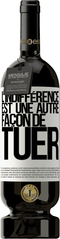 49,95 € Envoi gratuit | Vin rouge Édition Premium MBS® Réserve L'indifférence est une autre façon de tuer Étiquette Blanche. Étiquette personnalisable Réserve 12 Mois Récolte 2016 Tempranillo