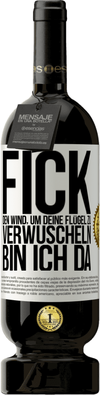 49,95 € Kostenloser Versand | Rotwein Premium Ausgabe MBS® Reserve Fick den Wind, um deine Flügel zu verwuscheln, bin ich da Weißes Etikett. Anpassbares Etikett Reserve 12 Monate Ernte 2015 Tempranillo