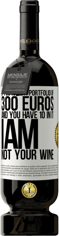 49,95 € 免费送货 | 红酒 高级版 MBS® 预订 如果您有300欧元的投资组合，但其中有10个，我不是您的酒 白标. 可自定义的标签 预订 12 个月 收成 2016 Tempranillo