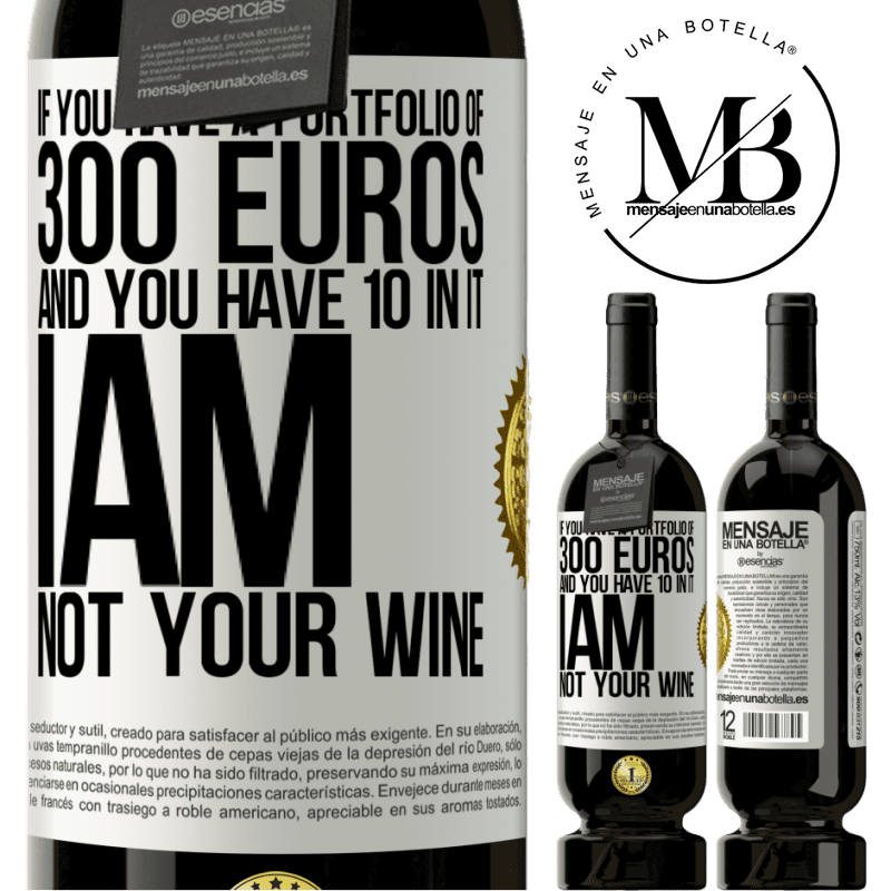 29,95 € Free Shipping | Red Wine Premium Edition MBS® Reserva If you have a portfolio of 300 euros and you have 10 in it, I am not your wine White Label. Customizable label Reserva 12 Months Harvest 2014 Tempranillo
