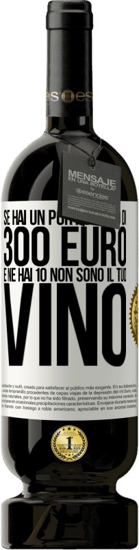 49,95 € | Vino rosso Edizione Premium MBS® Riserva Se hai un portafoglio di 300 euro e ne hai 10, non sono il tuo vino Etichetta Bianca. Etichetta personalizzabile Riserva 12 Mesi Raccogliere 2015 Tempranillo