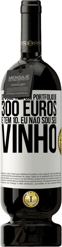 49,95 € | Vinho tinto Edição Premium MBS® Reserva Se você tem um portfólio de 300 euros e tem 10, eu não sou seu vinho Etiqueta Branca. Etiqueta personalizável Reserva 12 Meses Colheita 2015 Tempranillo