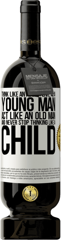 «大人のように考え、若者として生き、老人のように行動し、子供のように考えることをやめない» プレミアム版 MBS® 予約する
