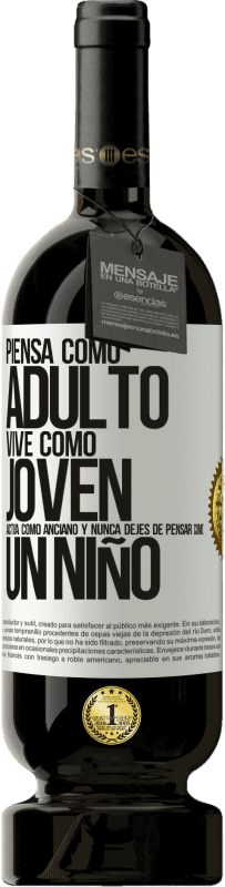 «Piensa como adulto, vive como joven, actúa como anciano y nunca dejes de pensar como un niño» Edición Premium MBS® Reserva