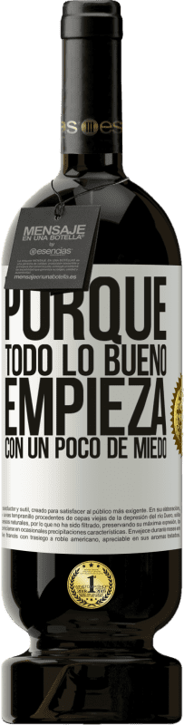 49,95 € Envío gratis | Vino Tinto Edición Premium MBS® Reserva Porque todo lo bueno empieza con un poco de miedo Etiqueta Blanca. Etiqueta personalizable Reserva 12 Meses Cosecha 2016 Tempranillo