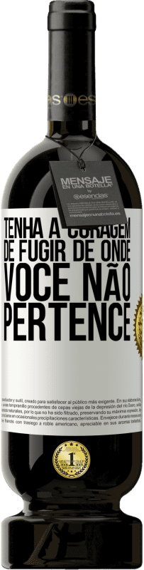 49,95 € | Vinho tinto Edição Premium MBS® Reserva Tenha a coragem de fugir de onde você não pertence Etiqueta Branca. Etiqueta personalizável Reserva 12 Meses Colheita 2015 Tempranillo