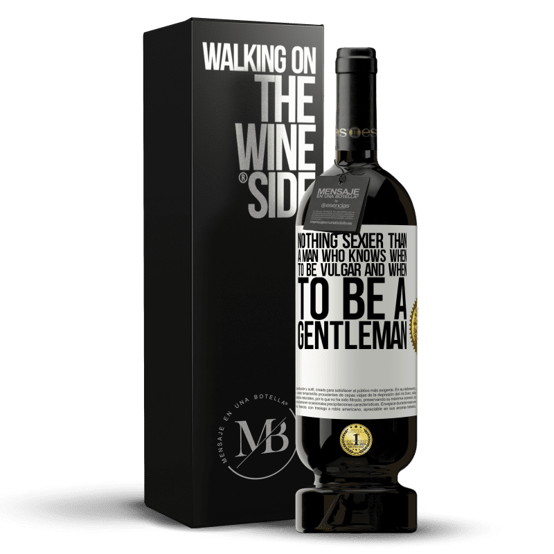 49,95 € Free Shipping | Red Wine Premium Edition MBS® Reserve Nothing sexier than a man who knows when to be vulgar and when to be a gentleman White Label. Customizable label Reserve 12 Months Harvest 2016 Tempranillo