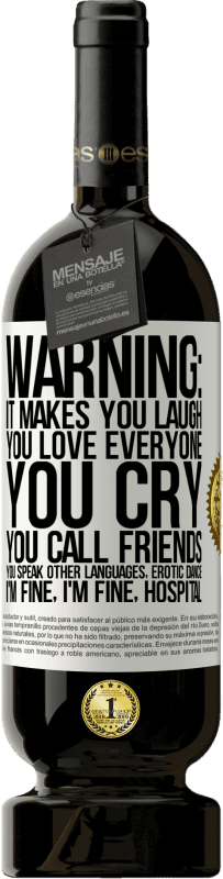 49,95 € 免费送货 | 红酒 高级版 MBS® 预订 警告：它会让您发笑，您爱每个人，您哭泣，您打电话给朋友，您会说其他语言，色情舞蹈，我很好我很好，医院 白标. 可自定义的标签 预订 12 个月 收成 2016 Tempranillo