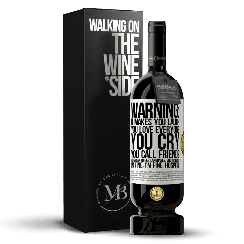 49,95 € Free Shipping | Red Wine Premium Edition MBS® Reserve Warning: it makes you laugh, you love everyone, you cry, you call friends, you speak other languages, erotic dance, I'm fine White Label. Customizable label Reserve 12 Months Harvest 2015 Tempranillo