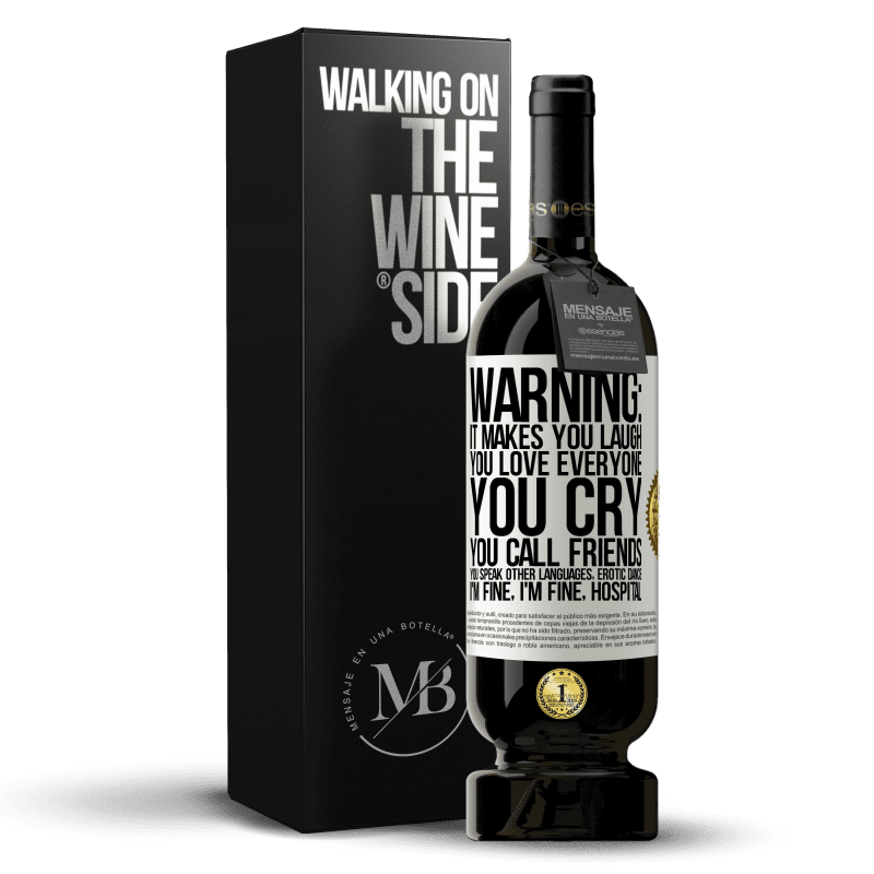 49,95 € Free Shipping | Red Wine Premium Edition MBS® Reserve Warning: it makes you laugh, you love everyone, you cry, you call friends, you speak other languages, erotic dance, I'm fine White Label. Customizable label Reserve 12 Months Harvest 2016 Tempranillo
