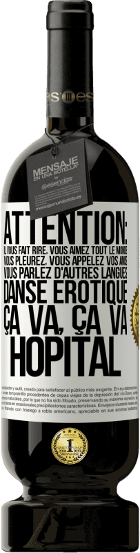 49,95 € | Vin rouge Édition Premium MBS® Réserve Attention: il vous fait rire, vous aimez tout le monde, vous pleurez, vous appelez vos amis, vous parlez d'autres langues, danse Étiquette Blanche. Étiquette personnalisable Réserve 12 Mois Récolte 2015 Tempranillo