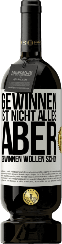 49,95 € | Rotwein Premium Ausgabe MBS® Reserve Gewinnen ist nicht alles, aber gewinnen wollen schon Weißes Etikett. Anpassbares Etikett Reserve 12 Monate Ernte 2015 Tempranillo