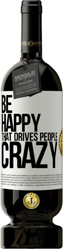 «Be happy. That drives people crazy» Premium Edition MBS® Reserve