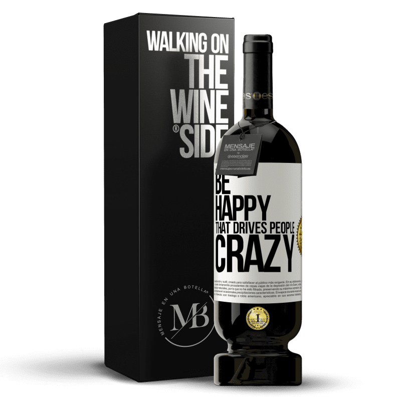 49,95 € Free Shipping | Red Wine Premium Edition MBS® Reserve Be happy. That drives people crazy White Label. Customizable label Reserve 12 Months Harvest 2014 Tempranillo