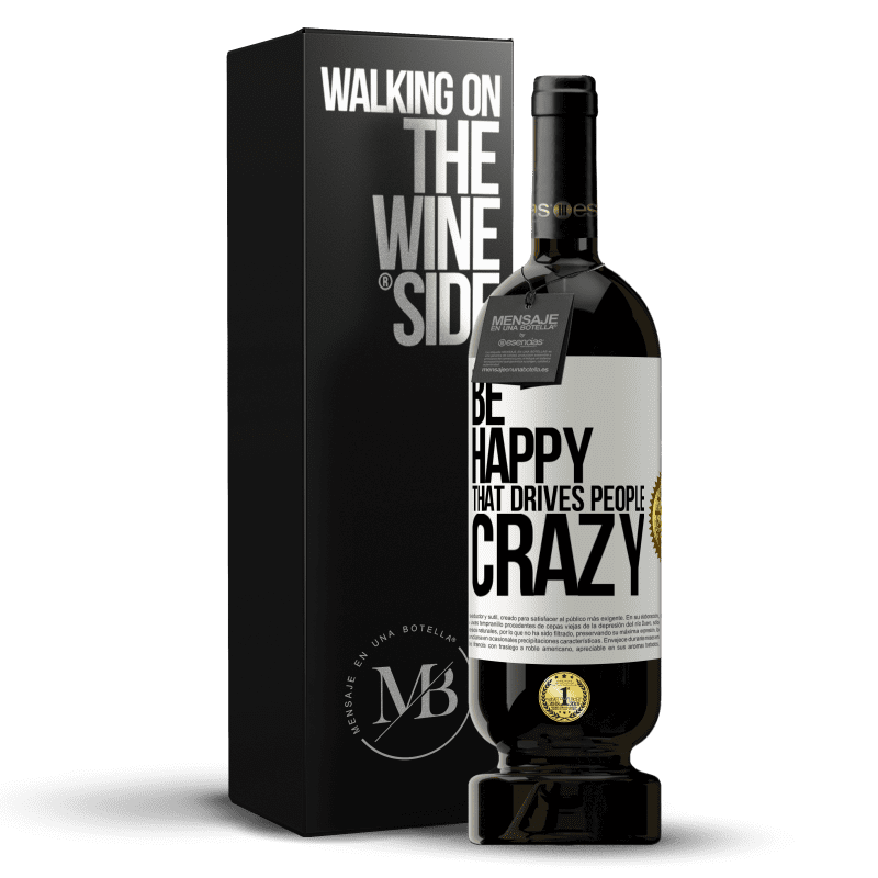 49,95 € Free Shipping | Red Wine Premium Edition MBS® Reserve Be happy. That drives people crazy White Label. Customizable label Reserve 12 Months Harvest 2015 Tempranillo