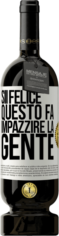 49,95 € | Vino rosso Edizione Premium MBS® Riserva Sii felice Questo fa impazzire la gente Etichetta Bianca. Etichetta personalizzabile Riserva 12 Mesi Raccogliere 2015 Tempranillo