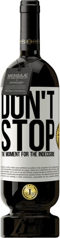 «Не останавливайте момент для нерешительности» Premium Edition MBS® Бронировать