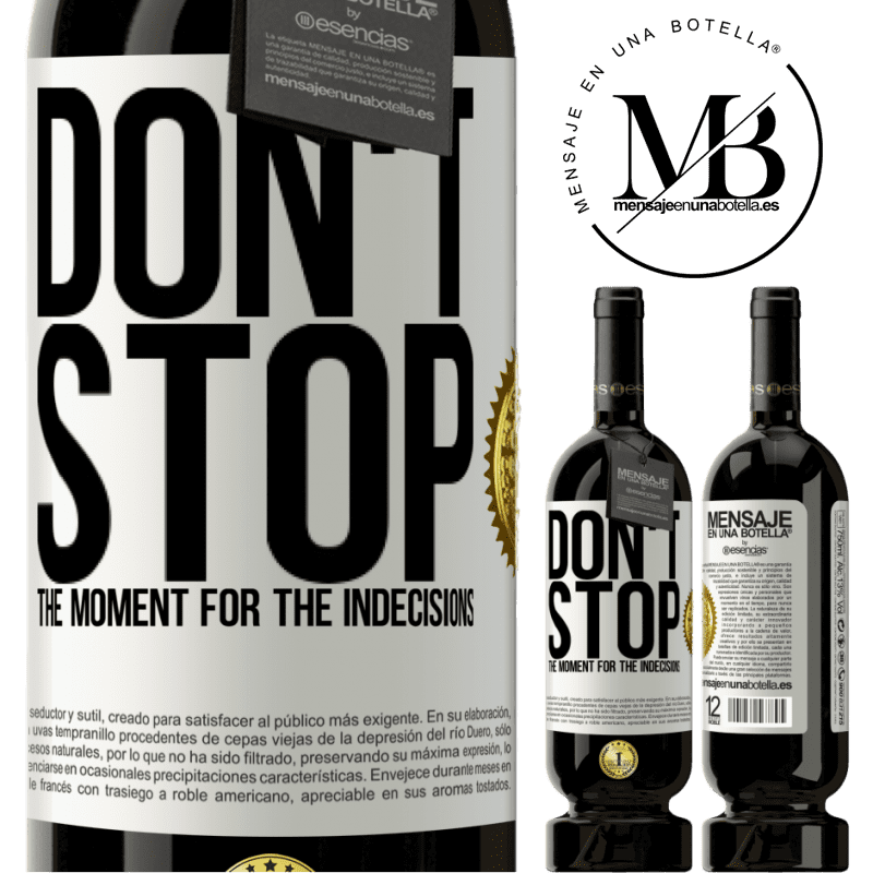 49,95 € Free Shipping | Red Wine Premium Edition MBS® Reserve Don't stop the moment for the indecisions White Label. Customizable label Reserve 12 Months Harvest 2014 Tempranillo