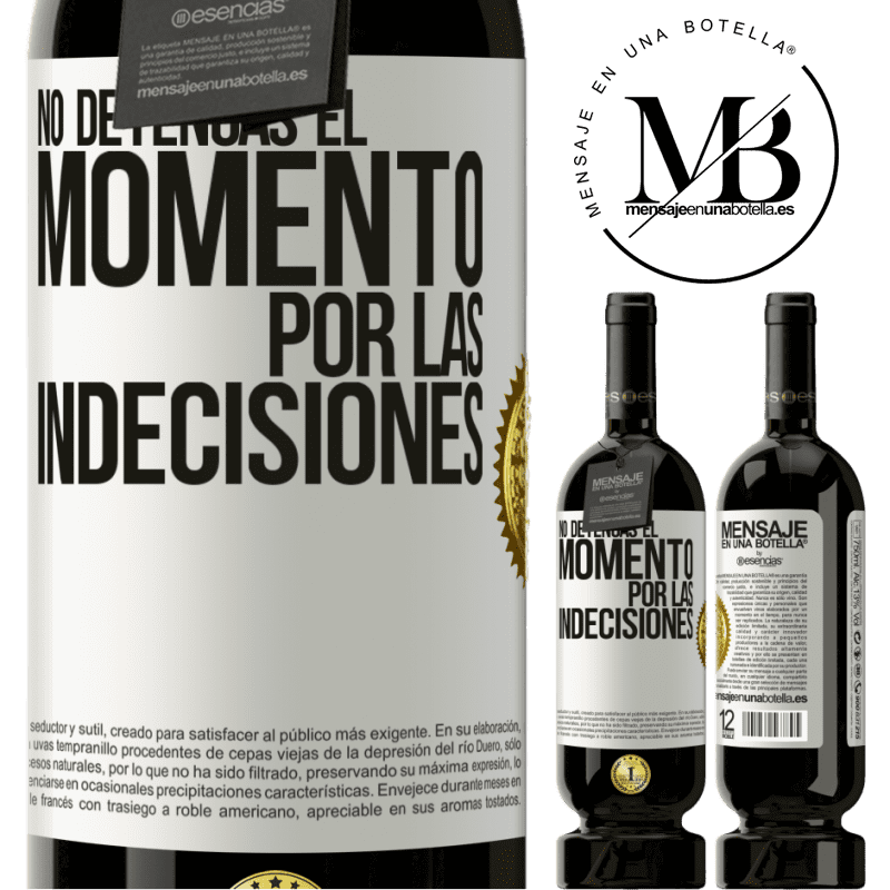 49,95 € Envío gratis | Vino Tinto Edición Premium MBS® Reserva No detengas el momento por las indecisiones Etiqueta Blanca. Etiqueta personalizable Reserva 12 Meses Cosecha 2014 Tempranillo