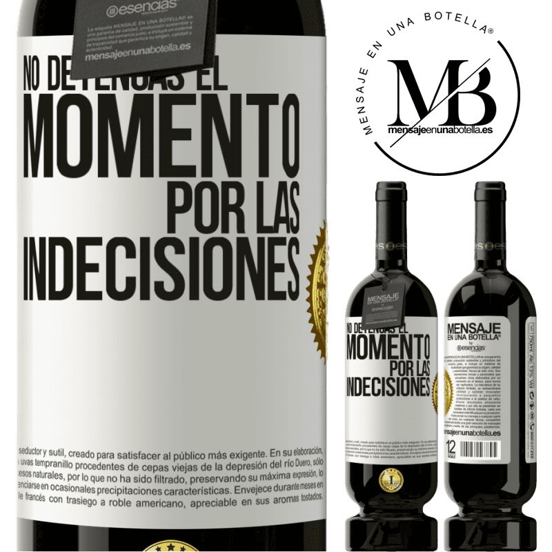 49,95 € Envío gratis | Vino Tinto Edición Premium MBS® Reserva No detengas el momento por las indecisiones Etiqueta Blanca. Etiqueta personalizable Reserva 12 Meses Cosecha 2016 Tempranillo