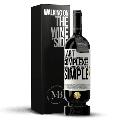 «L'ART. L'expression des pensées les plus complexes de la manière la plus simple» Édition Premium MBS® Réserve
