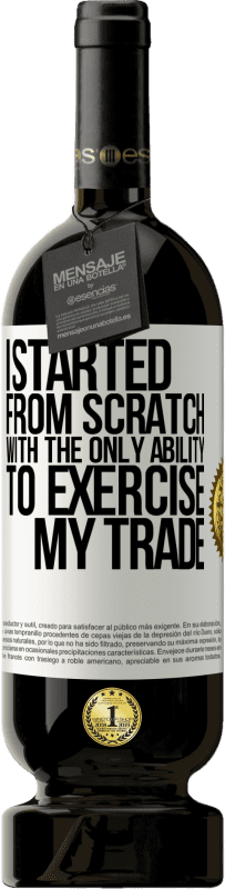 «I started from scratch, with the only ability to exercise my trade» Premium Edition MBS® Reserve