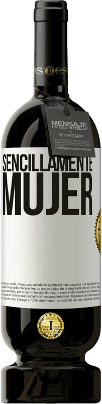 49,95 € Envío gratis | Vino Tinto Edición Premium MBS® Reserva Sencillamente mujer Etiqueta Blanca. Etiqueta personalizable Reserva 12 Meses Cosecha 2015 Tempranillo