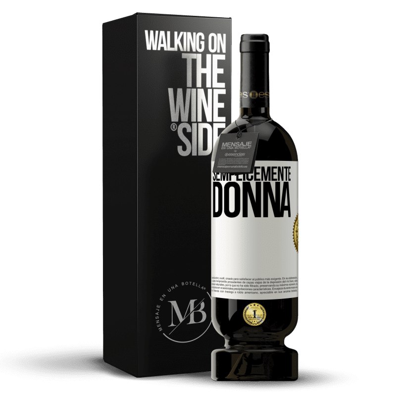 49,95 € Spedizione Gratuita | Vino rosso Edizione Premium MBS® Riserva Semplicemente donna Etichetta Bianca. Etichetta personalizzabile Riserva 12 Mesi Raccogliere 2015 Tempranillo