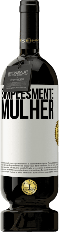 49,95 € | Vinho tinto Edição Premium MBS® Reserva Simplesmente mulher Etiqueta Branca. Etiqueta personalizável Reserva 12 Meses Colheita 2015 Tempranillo