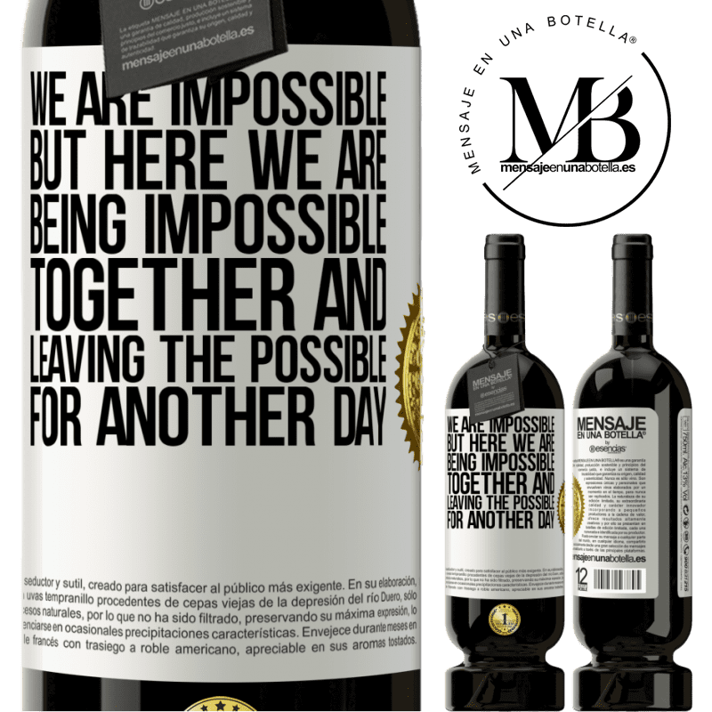 29,95 € Free Shipping | Red Wine Premium Edition MBS® Reserva We are impossible, but here we are, being impossible together and leaving the possible for another day White Label. Customizable label Reserva 12 Months Harvest 2014 Tempranillo