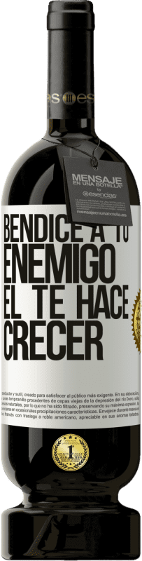 49,95 € | Vino Tinto Edición Premium MBS® Reserva Bendice a tu enemigo. Él te hace crecer Etiqueta Blanca. Etiqueta personalizable Reserva 12 Meses Cosecha 2015 Tempranillo