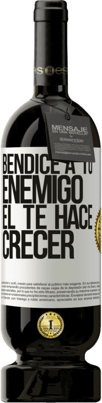 49,95 € | Vino Tinto Edición Premium MBS® Reserva Bendice a tu enemigo. Él te hace crecer Etiqueta Blanca. Etiqueta personalizable Reserva 12 Meses Cosecha 2016 Tempranillo