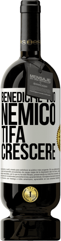49,95 € | Vino rosso Edizione Premium MBS® Riserva Benedici il tuo nemico. Ti fa crescere Etichetta Bianca. Etichetta personalizzabile Riserva 12 Mesi Raccogliere 2016 Tempranillo