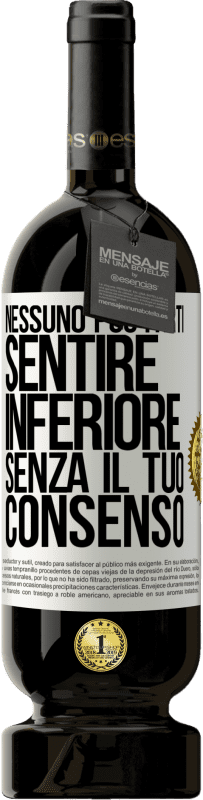 49,95 € | Vino rosso Edizione Premium MBS® Riserva Nessuno può farti sentire inferiore senza il tuo consenso Etichetta Bianca. Etichetta personalizzabile Riserva 12 Mesi Raccogliere 2015 Tempranillo