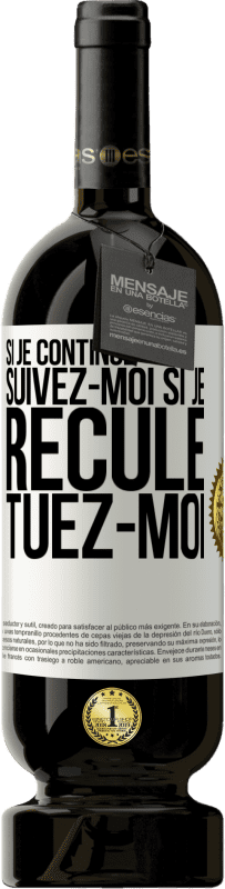 49,95 € | Vin rouge Édition Premium MBS® Réserve Si je continue, suivez-moi, si je recule, tuez-moi Étiquette Blanche. Étiquette personnalisable Réserve 12 Mois Récolte 2015 Tempranillo