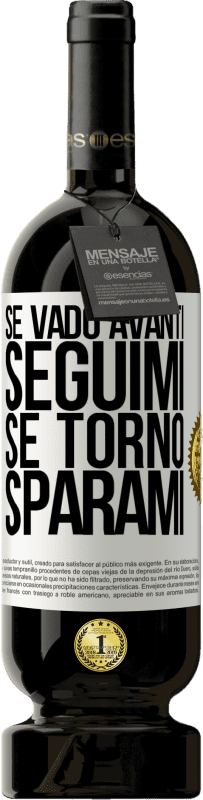 49,95 € | Vino rosso Edizione Premium MBS® Riserva Se vado avanti, seguimi, se torno, sparami Etichetta Bianca. Etichetta personalizzabile Riserva 12 Mesi Raccogliere 2015 Tempranillo