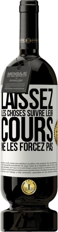 «Laissez les choses suivre leur cours, ne les forcez pas» Édition Premium MBS® Réserve